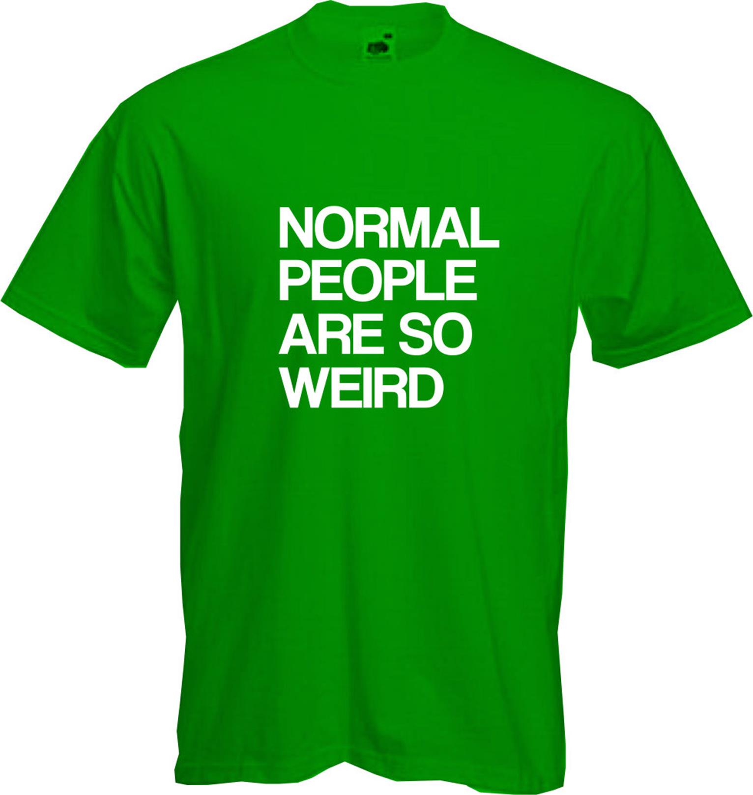 Funny Cool NORMAL PEOPLE ARE SO WEIRD Geek NEW T Shirt Quality