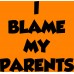 I Blame My Parents