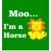 Moo I Am A Horse