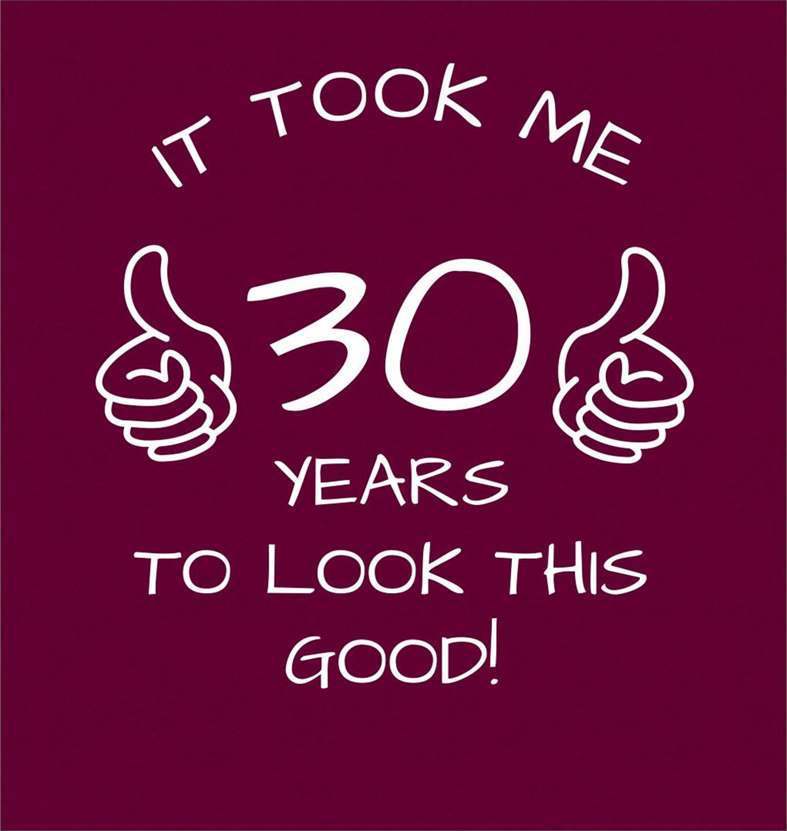 30 YEARS TO LOOK THIS GOOD - 30th BIRTHDAY T Shirt Present Gift Fun ...