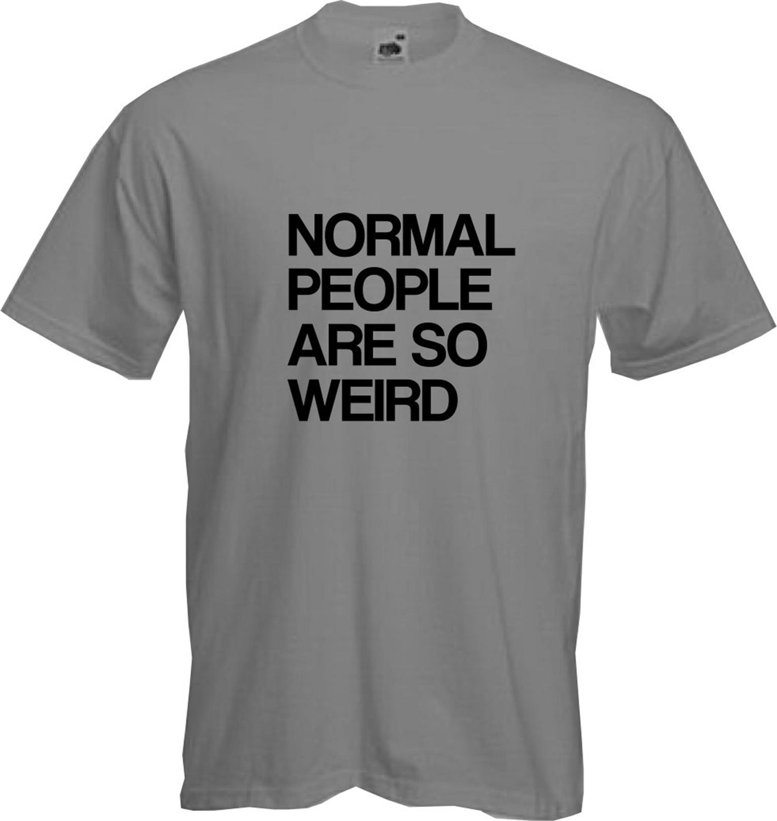NORMAL PEOPLE ARE SO WEIRD - T Shirt, Funny, Geek, Cool, Quality, NEW ...