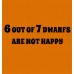 6 out of 7 Dwarfs Are Not Happy