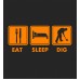 Eat Sleep Dig