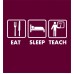Eat Sleep Teach Man