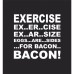 Exercise To Bacon