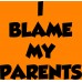 I Blame My Parents