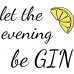 Let The Evening Be Gin