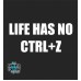 Life Has No Ctrl Z